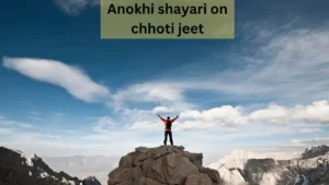 anokhi shayari on chhoti jeet