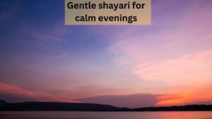 gentle shayari for calm evenings
