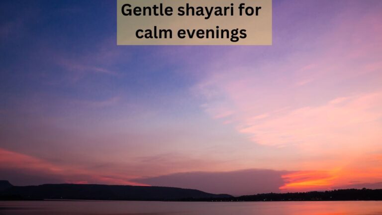 gentle shayari for calm evenings