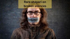 rare shayari on broken silences