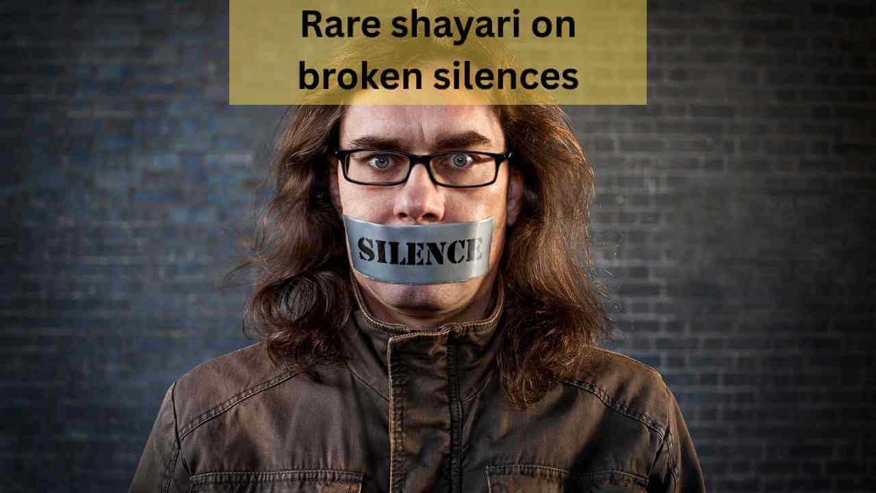 rare shayari on broken silences