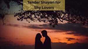 tender shayari for shy lovers